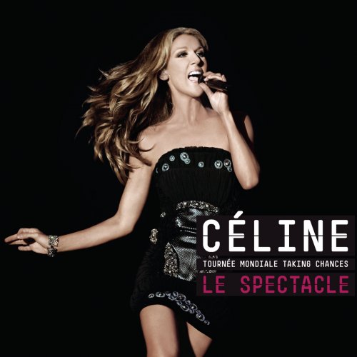 Céline Dion - La Tournée Mondiale Taking Chances: Le Spectacle (2010)