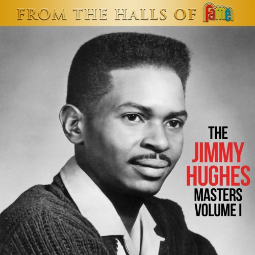 Jimmy Hughes - From The Halls Of Fame: The Jimmy Hughes Masters Volume 1 (2020)