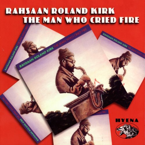 Rahsaan Roland Kirk - The Man Who Cried Fire (2002) FLAC
