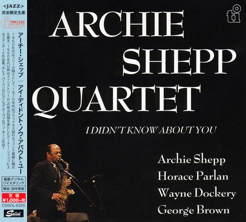Archie Shepp Quartet - I Didn't Know About You (1990) [2015 Timeless Jazz Master Collection] CD-Rip