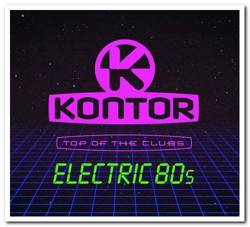 VA - Kontor Top of the Clubs: Electric 80s [3CD Box Set] (2019)