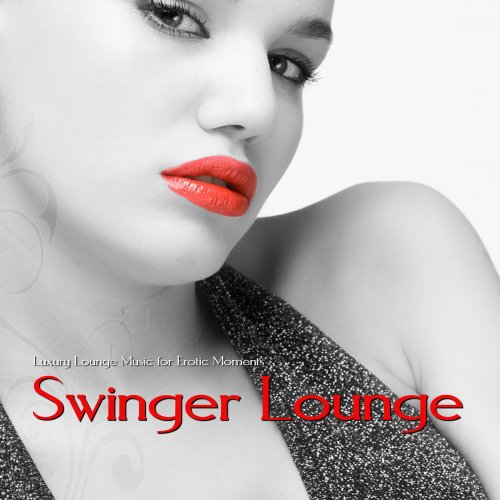 Swinger Lounge (Luxury Lounge Music for Erotic Moments) (2014)
