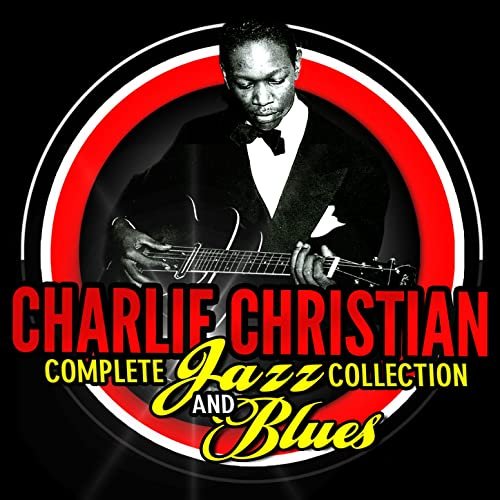 Charlie Christian - Complete Jazz Collection & Blues (2012)