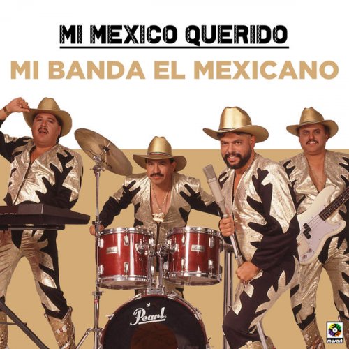 Mi Banda El Mexicano - Mi Mexico Querido (2020) flac