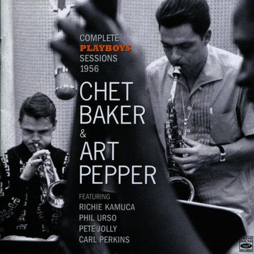 Chet Baker, Art Pepper - Complete Playboys Sessions, 1956 (2011)