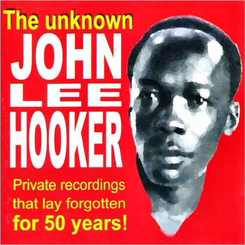 John Lee Hooker - The Unknown John Lee Hooker: 1949 Recordings (2000)