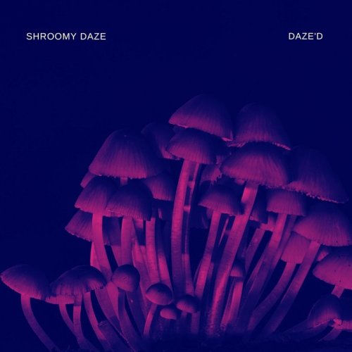 Shroomy Daze - Daze'D (2020)