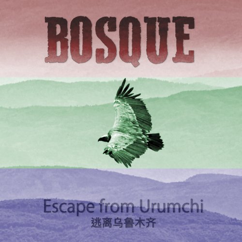 Bosque - Escape From Urumchi (2020)