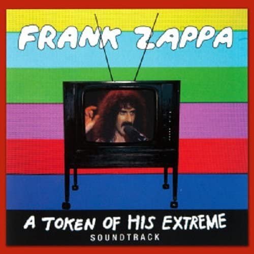 Frank Zappa - A Token of His Extreme (2013)