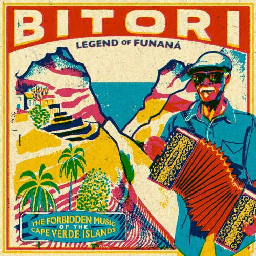 Bitori - Legend of Funana (The Forbidden Music of The Cape Verde Islands) (2016)
