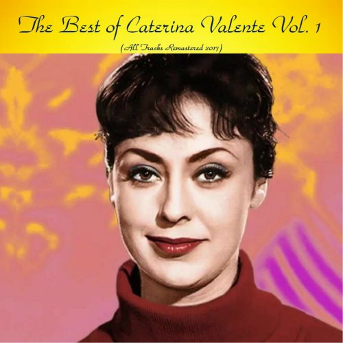 Caterina Valente - The Best of Caterina Valente, Vol. 1 (Remastered ) (2017)
