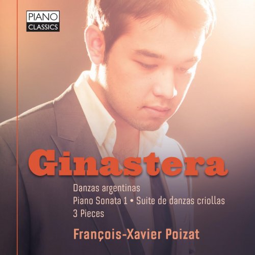 François-Xavier Poizat - Ginastera: Danzas Argentinas, Piano Sonata 1, Suite de danzas criollas, 3 Pieces (2015) [Hi-Res]