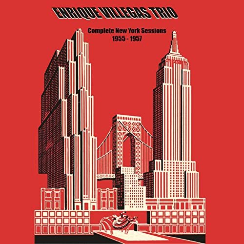 Enrique Villegas - Enrique Villegas Trio: Complete New York Sessions 1955-1957 (2016)