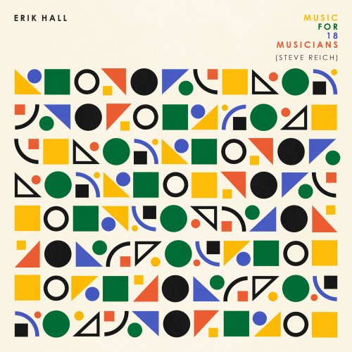 Erik Hall - Music For 18 Musicians (Steve Reich) (2020) [Hi-Res]