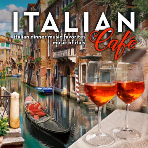 Accordion Café Trio - Italian Café: Italian Dinner Music Favorites - Music of Italy (2020) [Hi-Res]