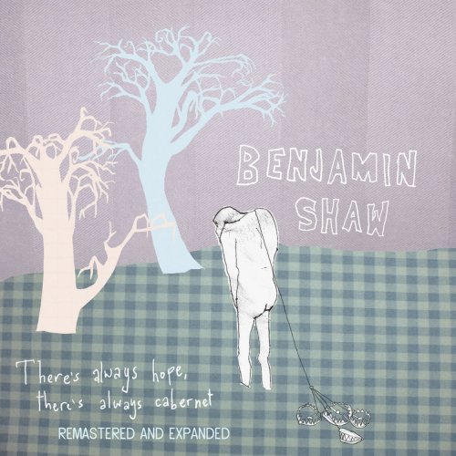 Benjamin Shaw - There's Always Hope, There's Always Cabernet (Remastered & Expanded) (2020)