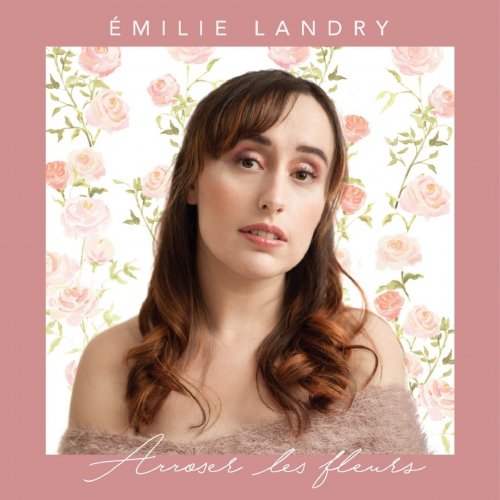 Émilie Landry - Arroser les fleurs (2020)