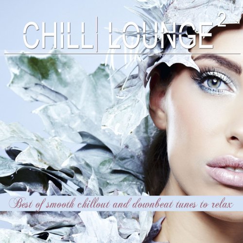 Chill Lounge, Vol. 2 (Best of Smooth Chillout and Downbeat Tunes to Relax) (2014)
