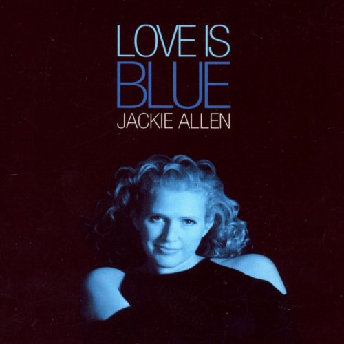Jackie Allen - Love Is Blue (2004) FLAC
