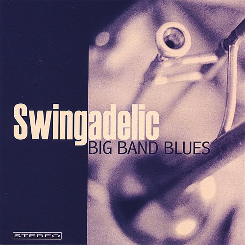 Swingadelic - Big Band Blues (2005)