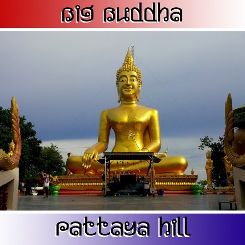 Big Buddha - Pattaya Hill (15 Finest Downtempo, Chillout & Bar Tracks) (2014)