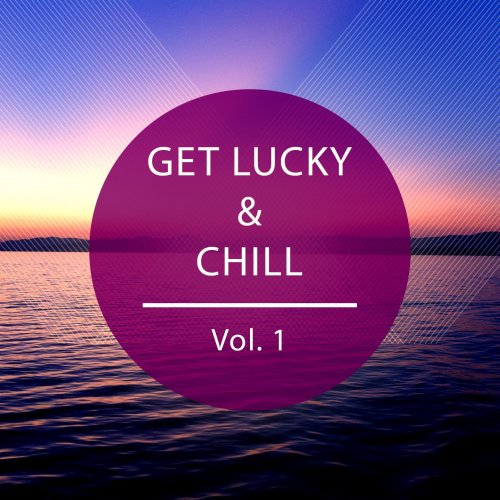 Get Lucky & Chill (Relaxing Tunes for Lucky Moments) (2014)
