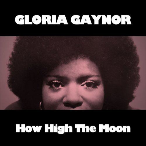 Gloria Gaynor - How High The Moon (2008) flac