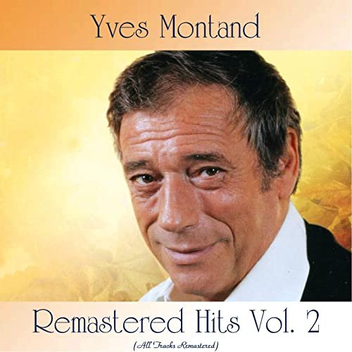 Yves Montand - Remastered Hits Vol. 2 (All Tracks Remastered) (2020)