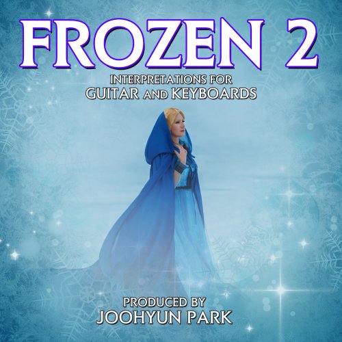 Joohyun Park - Frozen 2: Interpretations For Guitar And Keyboard (2020) [Hi-Res]