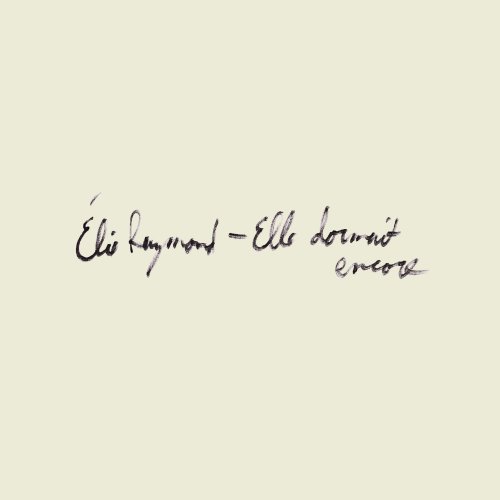 Elie Raymond - Elle dormait encore (2020) [Hi-Res]