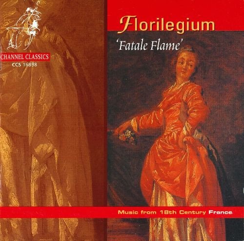 Florilegium - Fatale Flame: Music from 18th Century France (2000)