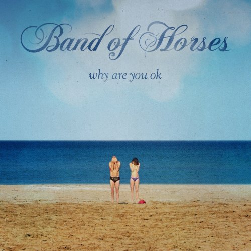 Band of Horses - Why Are You OK (2016) [Hi-Res]