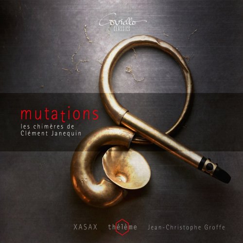 XASAX, thélème, Jean-Christophe Groffe - Mutations. Les chimères de Clément Janequin (2020) [Hi-Res]
