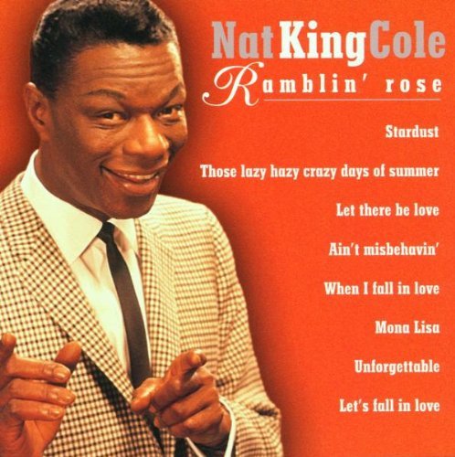 Nat King Cole - Ramblin' Rose (2002)