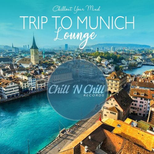 VA - Trip To Munich Lounge: Chillout Your Mind (2020) FLAC