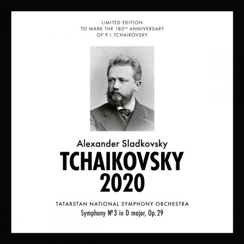 Alexander Sladkovsky - Tchaikovsky 2020 - Symphony No. 3 in D major, Op. 29 (2020)