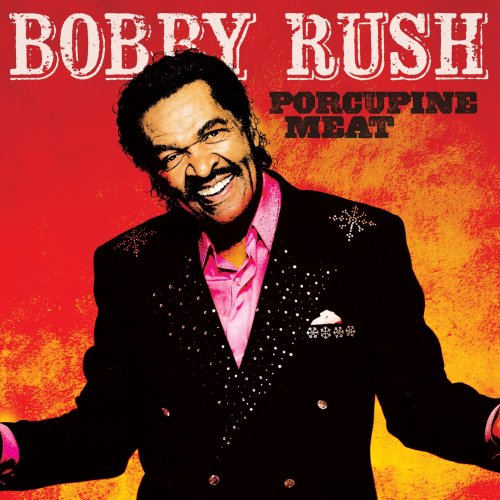 Bobby Rush - Porcupine Meat (2016) [Hi-Res]