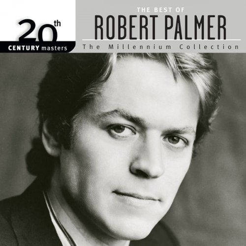 Robert Palmer - 20th Century Masters: The Millennium Collection: The Best Of Robert Palmer (1999) flac