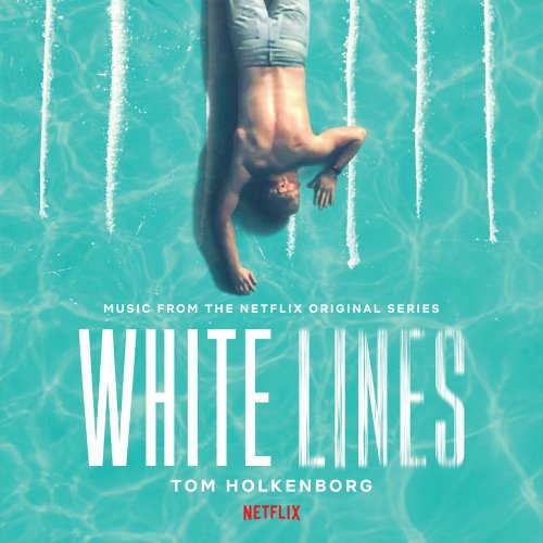 Tom Holkenborg - White Lines (Music from the Netflix Original Series) (2020)