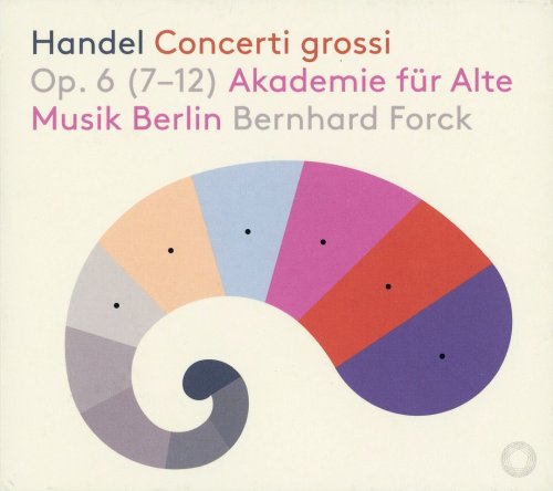 Akademie fur Alte Musik, Bernhard Forck - Handel: Concerti grossi Op. 6 (7-12) (2020) CD-Rip