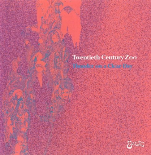 Twentieth Century Zoo - Thunder on a Clear Day (Reissue, Remastered) (1968/1999)