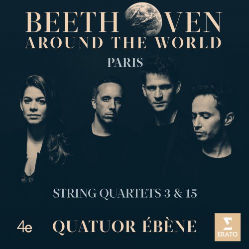 Quatuor Ébène - Beethoven Around the World: Paris, String Quartets Nos 3 & 15 (2020) [Hi-Res]