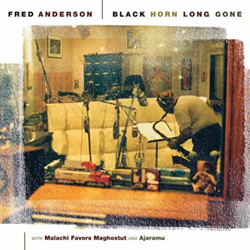 Fred Anderson - Black Horn Long Gone (2009)