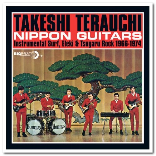 Takeshi Terauchi - Nippon Guitars - Instrumental Surf, Eleki & Tsugaru Rock 1966-1974 (2011)