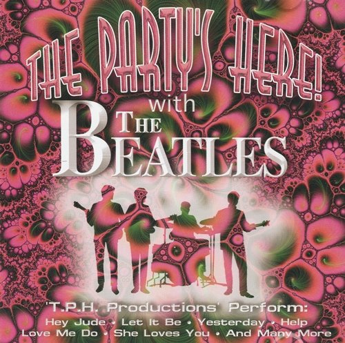 T.P.H. Productions - The Party's Here! With The Beatles (2002) CD-Rip