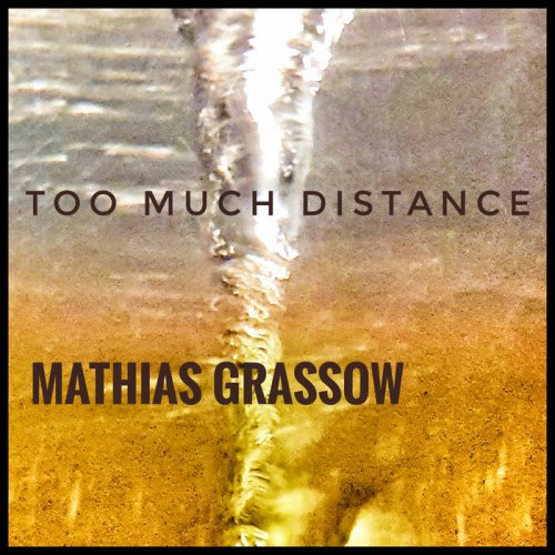 Mathias Grassow - Too Much Distance (2020)
