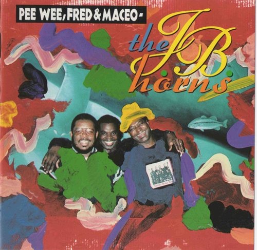 The J.B. Horns - Pee Wee, Fred & Maceo (1990)