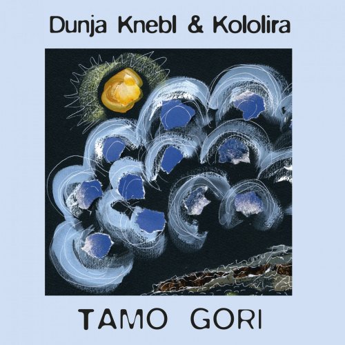 Dunja Knebl, Kololira - Tamo gori (2020)