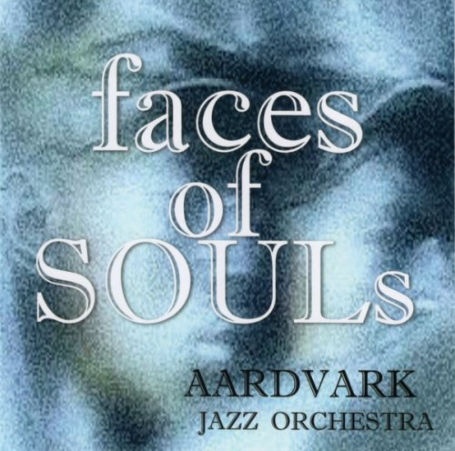 Aardvark Jazz Orchestra - Faces of Souls (2020)