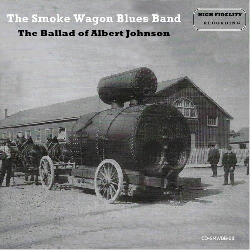 The  Smoke Wagon Blues Band - The Ballad Of Albert Johnson (2020) [CD Rip]
